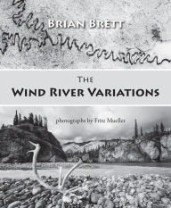 Wind River Variations Brian Brett Author