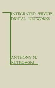 Integrated Services Digital Networks Anthony Rutkowski Author