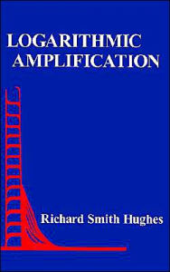 Logarithmic Amplification Richard Smith Hughes Author