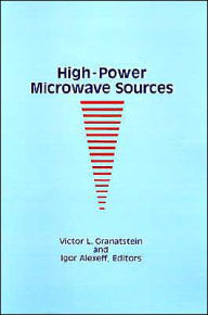 High-Power Microwave Sources - Victor L. Granatstein