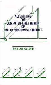 Algorithms For Computer-Aided Design Of Linear Microwave Circuits Stanislaw Rosloniec Author