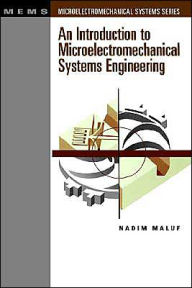 Introduction to Microelectromechanical Systems Engineering Nadim Maluf Author
