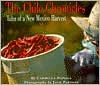 The Chile Chronicles: Tales of a New Mexico Harvest - Carmella Padilla