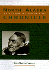North Alaska Chronicles: Notes from the End of Time - John Martin Campbell