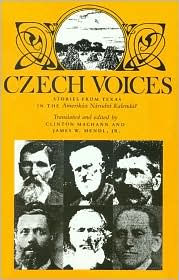 Czech Voices: Stories from Texas in the AmerikÃ¡n NÃ¡rodnÃ­ KalendÃ¡r Clinton Machann Editor