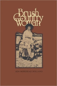 Brush Country Woman Ada Morehead Holland Author