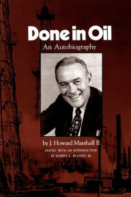 Done in Oil: An Autobiography J. Howard Marshall II Author