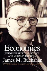 Economics: Between Predictive Science and Moral Philosophy James M. Buchanan Author