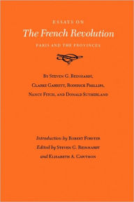 Essays on the French Revolution: Paris and the Provinces Steven G. Reinhardt Editor