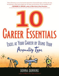 10 Career Essentials: Excel at Your Career by Using Your Personality Type - Donna Dunning