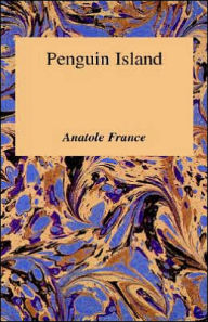 Penguin Island - Anatole France