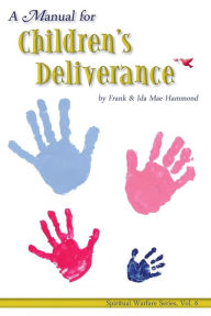Manual for Childrens Deliverance Frank Hammond Author