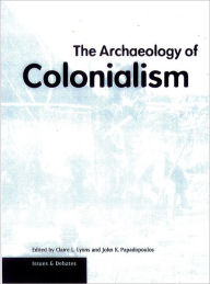 The Archaeology of Colonialism Claire L. Lyons Author