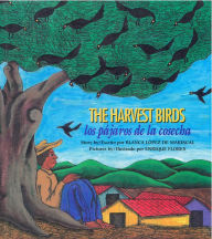 The Harvest Birds / Los pÃ¡jaros de la cosecha Blanca LÃ³pez de Mariscal Author