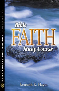 Bible Faith Study Course Kenneth E. Hagin Author