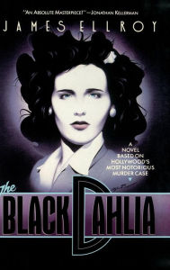 The Black Dahlia (L.A. Quartet #1) James Ellroy Author