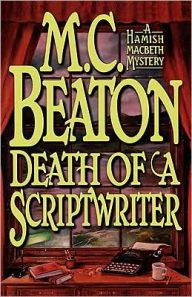 Death of a Scriptwriter (Hamish Macbeth Series #14) M. C. Beaton Author