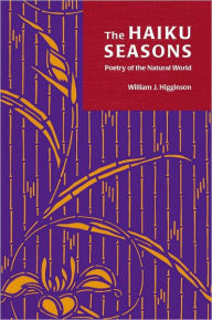 Haiku Seasons: Poetry of the Natural World - William J. Higginson