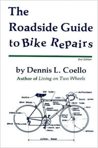 The Roadside Guide To Bike Repairs - Second Edition - Dennis Coello