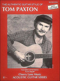 Tom Paxton - Authentic Guitar Style: Guitar Transcriptions Tom Paxton Author