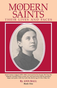Modern Saints Book 1: Their Lives and Their Faces Ann Ball Author