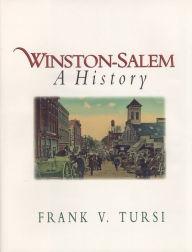 Winston-Salem: A History Frank V. Tursi Author
