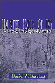 Haunted Halls of Ivy: Ghosts of Southern Colleges and Universities - Barefoot