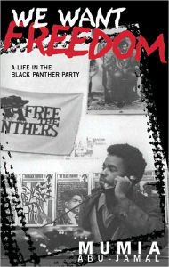 We Want Freedom: A Life in the Black Panther Party - Mumia Abu-Jamal