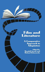 Film and Literature: A Comparative Approach to Adaptation Michael Schoenecke Editor