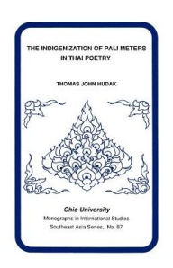 The Indigenization of Pali Meters in Thai Poetry: Mis Sea#87 Thomas Hudak Author