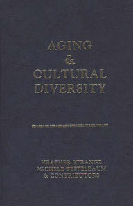 Aging and Cultural Diversity: New Directions and Annotated Bibliography Benjamin Drew Author