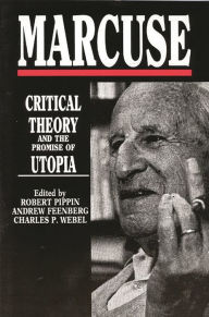 Marcuse: Critical Theory and the Promise of Utopia Andrew Feenberg Author