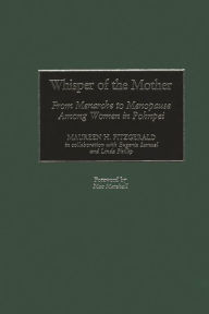 Whisper of the Mother: From Menarche to Menopause Among Women in Pohnpei Maureen H. Fitzgerald Author