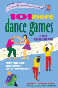 101 More Dance Games for Children: New Fun and Creativity with Movement - Paul Rooyackers