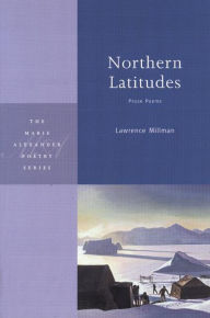Northern Latitudes: Prose Poems - Lawrence Millman