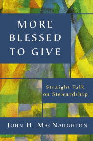 More Blessed to Give - John H. MacNaughton