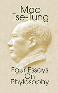 Mao Tse-Tung: Four Essays on Philosophy Mao Zedong Author