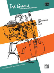 Ted Greene -- Modern Chord Progressions: Jazz & Classical Voicings for Guitar Ted Greene Author