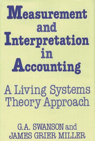 Measurement and Interpretation in Accounting: A Living Systems Theory Approach James Miller Author