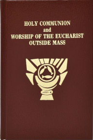 Rite of Holy Communion and Worship of the Eucharist Outside Mass - Catholic Book Publishing