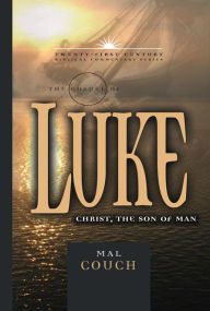 The Gospel of Luke: Christ, the Son of Man - Mal Couch