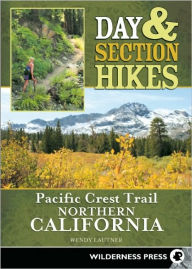 Day & Section Hikes Pacific Crest Trail Northern California Wendy Lautner Author