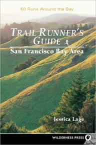 Trail Runners Guide: San Francisco Bay Area - Jessica Lage