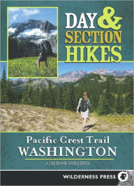Day & Section Hikes Pacific Crest Trail: Washington - Adrienne Schaefer