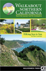 Walkabout Northern California: Hiking Inn to Inn Tom Courtney Author