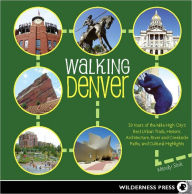 Walking Denver: 30 Tours of the Mile-High City's Best Urban Trails, Historic Architecture, River and Creekside Path - MIndy Sink