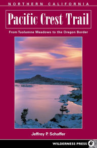 Pacific Crest Trail: Northern California Jeffrey P. Schaffer Author