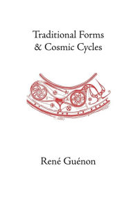 Traditional Forms and Cosmic Cycles Rene Guenon Author