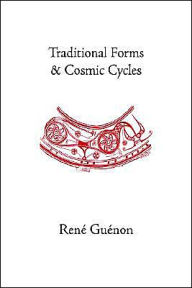 Traditional Forms and Cosmic Cycles Rene Guenon Author