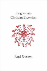 Insights into Christian Esoterism Rene Guenon Author